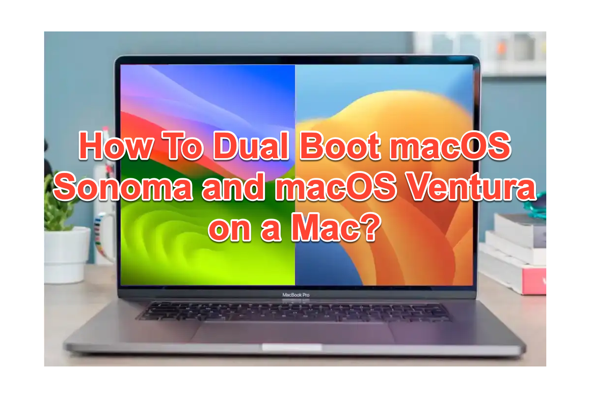Comment Dual Boot macOS Sonoma et macOS Ventura sur un Mac
