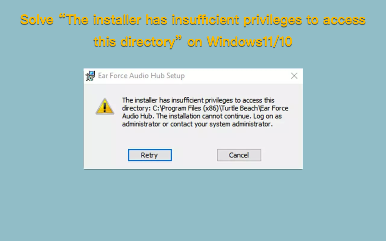 Solve The installer has insufficient privileges to access this directory width=