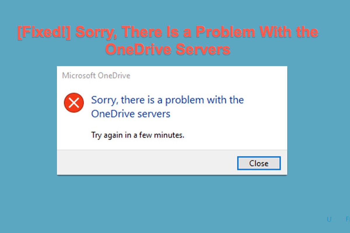Sorry there is a problem with the OneDrive servers